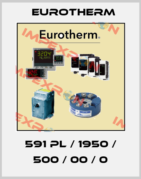 591 PL / 1950 / 500 / 00 / 0 Eurotherm