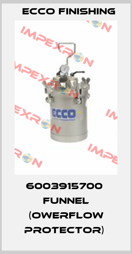 6003915700  FUNNEL (OWERFLOW PROTECTOR)  Ecco Finishing
