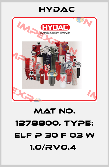 Mat No. 1278800, Type: ELF P 30 F 03 W 1.0/RV0.4  Hydac