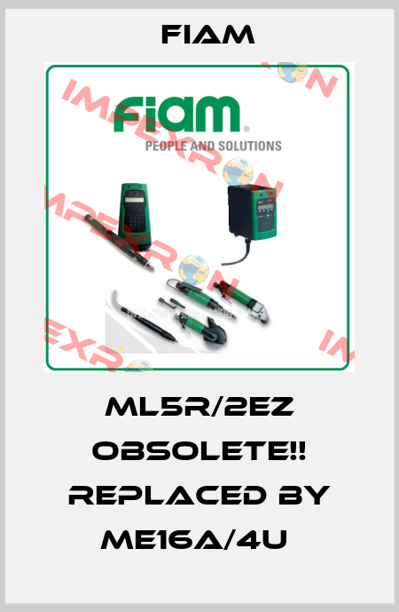 ML5R/2EZ Obsolete!! Replaced by ME16A/4U  Fiam