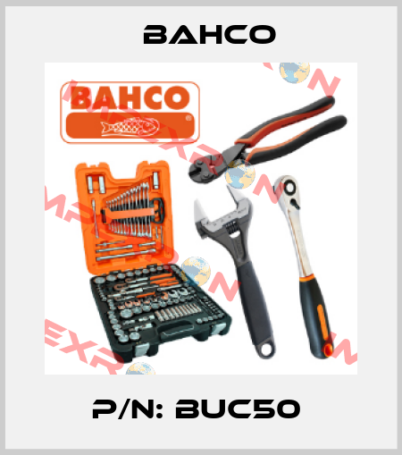 P/N: BUC50  Bahco
