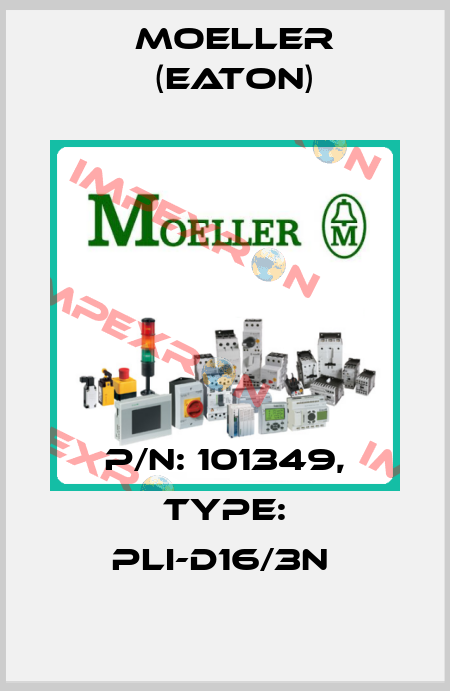 P/N: 101349, Type: PLI-D16/3N  Moeller (Eaton)