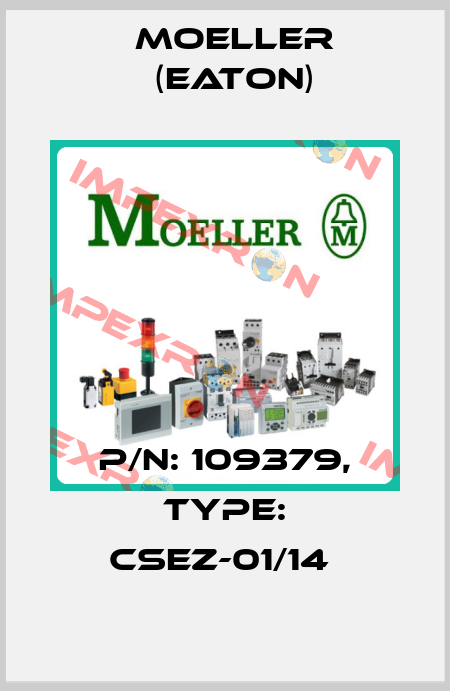 P/N: 109379, Type: CSEZ-01/14  Moeller (Eaton)