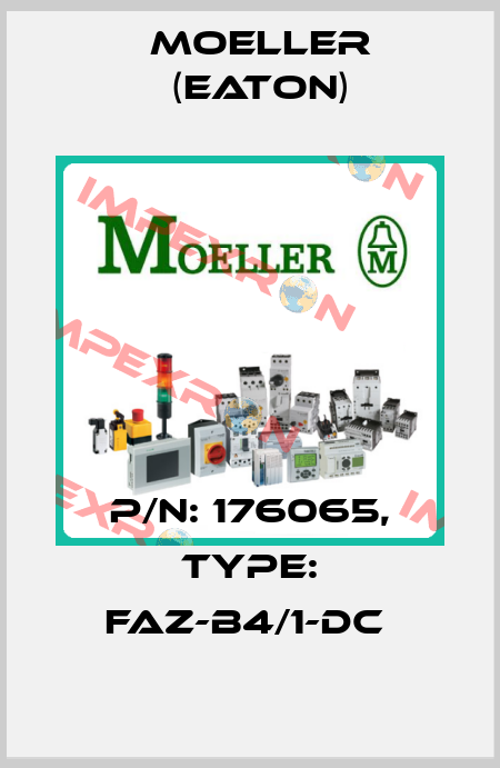 P/N: 176065, Type: FAZ-B4/1-DC  Moeller (Eaton)