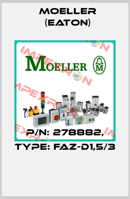 P/N: 278882, Type: FAZ-D1,5/3  Moeller (Eaton)