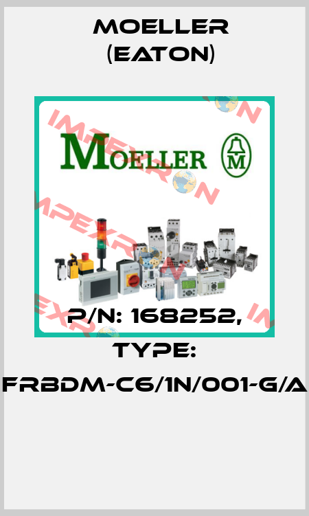 P/N: 168252, Type: FRBDM-C6/1N/001-G/A  Moeller (Eaton)