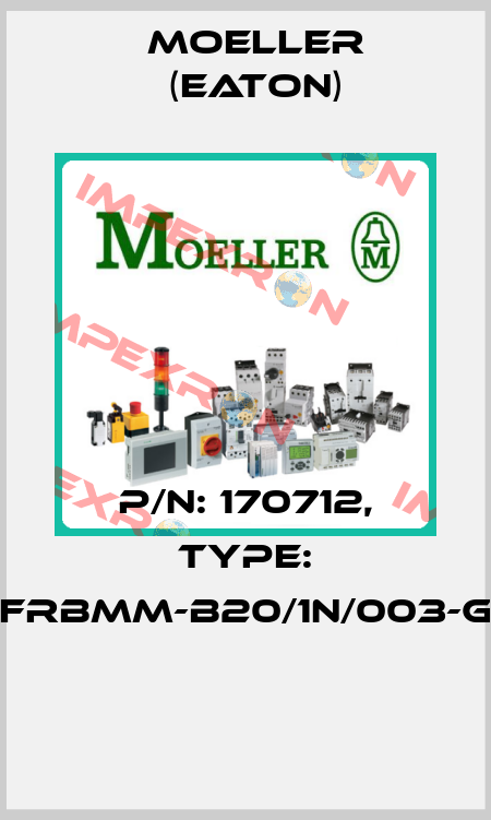 P/N: 170712, Type: FRBMM-B20/1N/003-G  Moeller (Eaton)