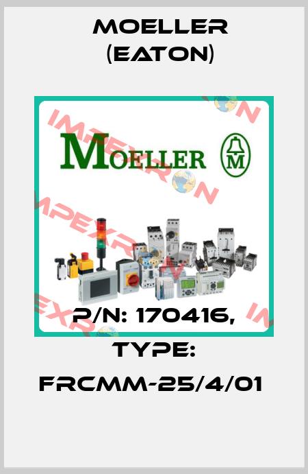 P/N: 170416, Type: FRCMM-25/4/01  Moeller (Eaton)
