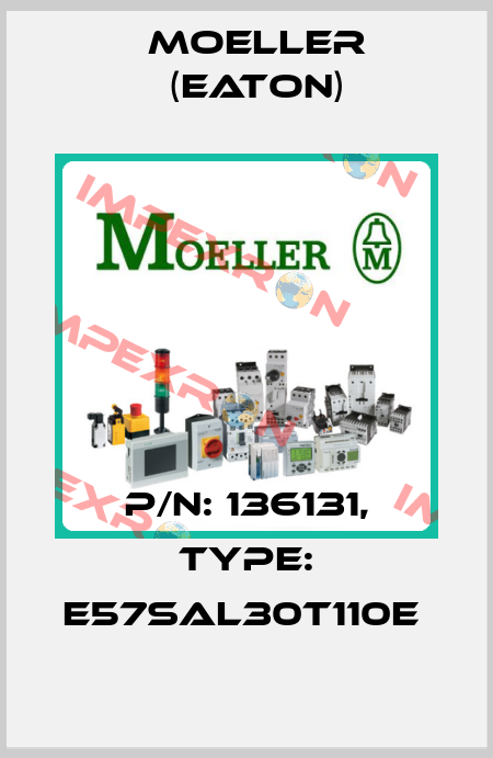 P/N: 136131, Type: E57SAL30T110E  Moeller (Eaton)