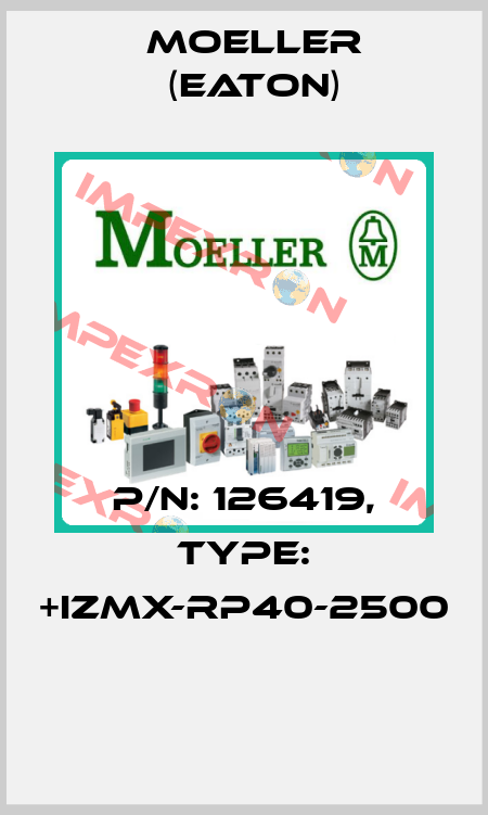 P/N: 126419, Type: +IZMX-RP40-2500  Moeller (Eaton)
