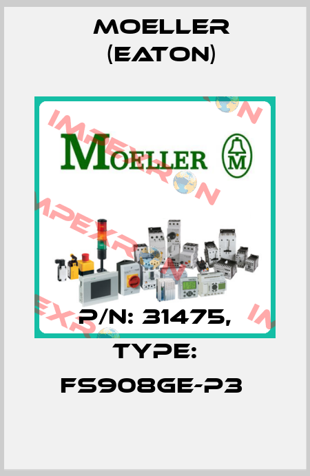 P/N: 31475, Type: FS908GE-P3  Moeller (Eaton)