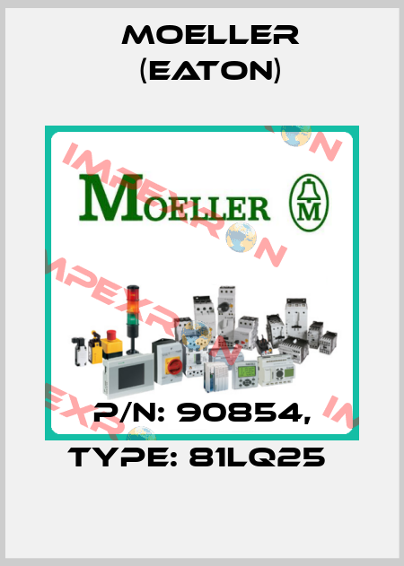 P/N: 90854, Type: 81LQ25  Moeller (Eaton)