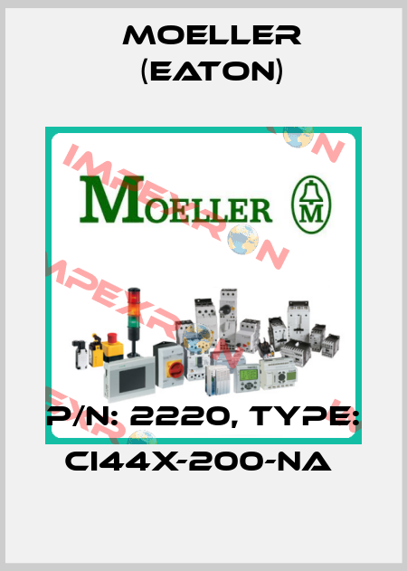 P/N: 2220, Type: CI44X-200-NA  Moeller (Eaton)