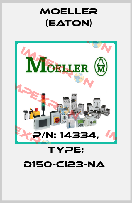 P/N: 14334, Type: D150-CI23-NA  Moeller (Eaton)