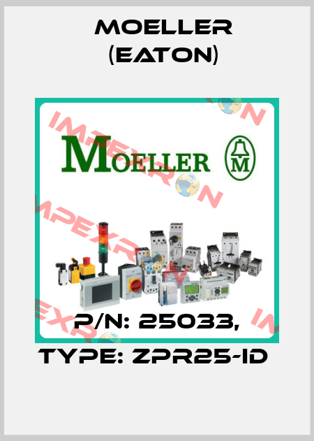 P/N: 25033, Type: ZPR25-ID  Moeller (Eaton)
