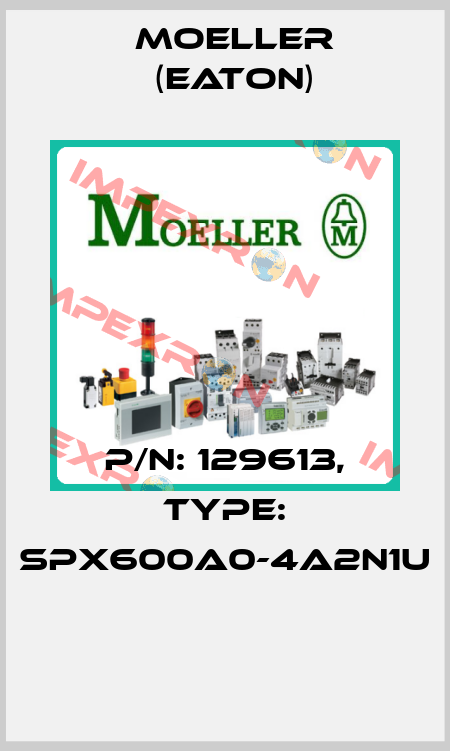 P/N: 129613, Type: SPX600A0-4A2N1U  Moeller (Eaton)