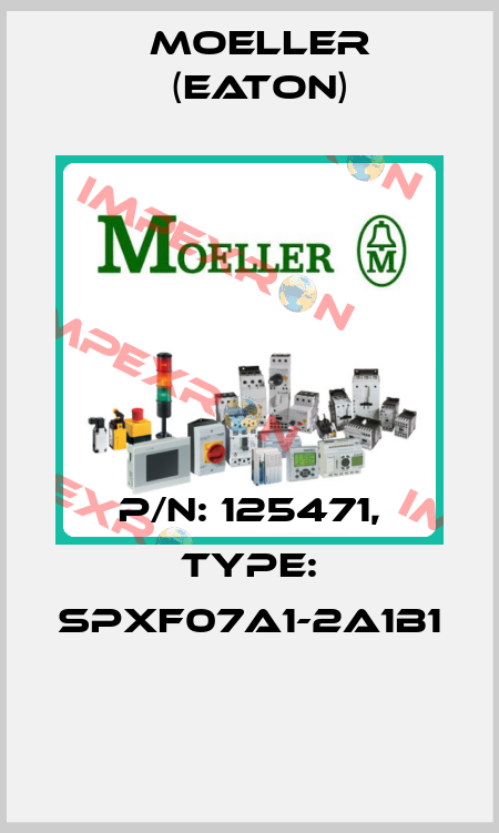 P/N: 125471, Type: SPXF07A1-2A1B1  Moeller (Eaton)