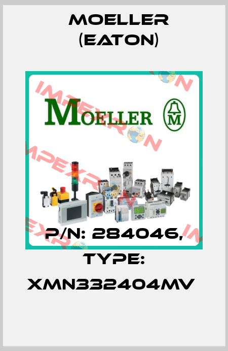 P/N: 284046, Type: XMN332404MV  Moeller (Eaton)