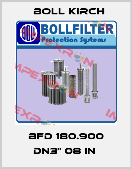 BFD 180.900 DN3” 08 in  Boll Kirch