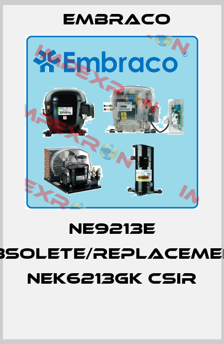 NE9213E obsolete/replacement NEK6213GK CSIR  Embraco