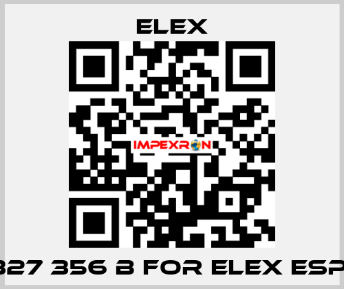 327 356 B FOR ELEX ESP  Elex
