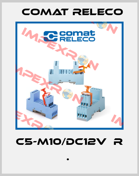 C5-M10/DC12V  R              .  Comat Releco