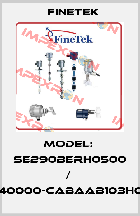 Model:  SE290BERH0500 /  SEX40000-CABAAB103H0500 Finetek