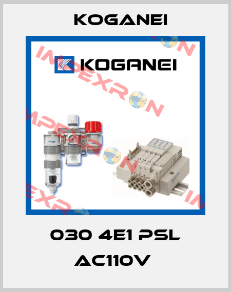 030 4E1 PSL AC110V  Koganei