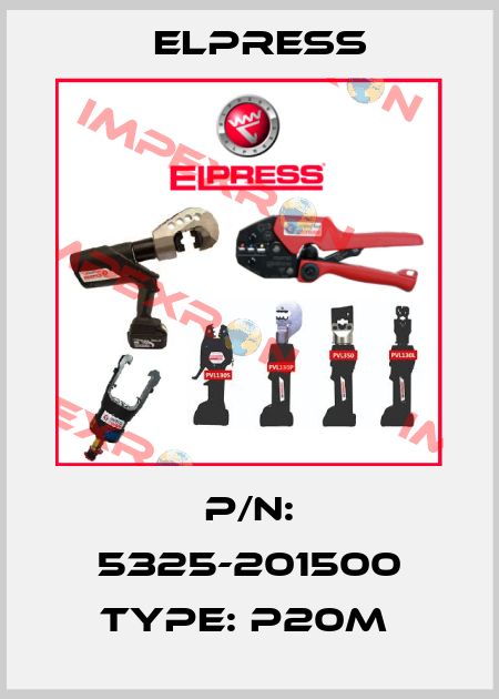 P/N: 5325-201500 Type: P20M  Elpress