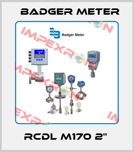 RCDL M170 2"  Badger Meter