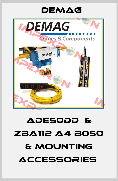 ADE50DD  & ZBA112 A4 B050 & MOUNTING ACCESSORIES  Demag