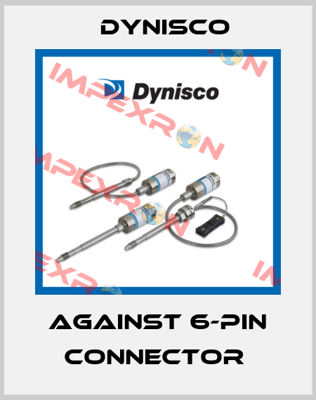 AGAINST 6-PIN CONNECTOR  Dynisco