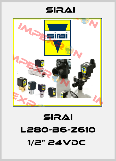 SIRAI L280-B6-Z610 1/2" 24VDC  Sirai