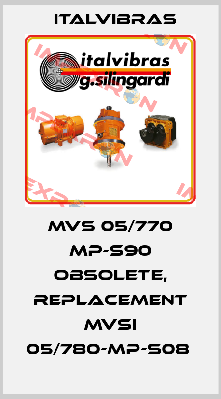 MVS 05/770 MP-S90 obsolete, replacement MVSI 05/780-MP-S08  Italvibras