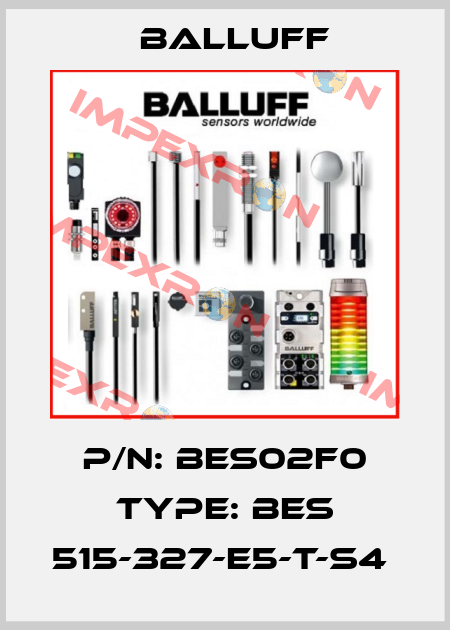 P/N: BES02F0 Type: BES 515-327-E5-T-S4  Balluff