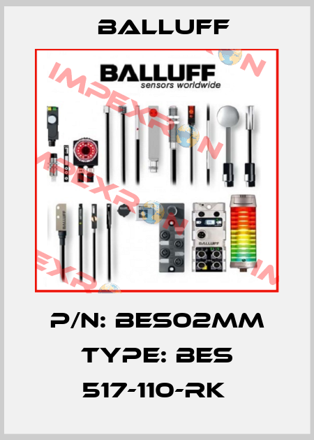 P/N: BES02MM Type: BES 517-110-RK  Balluff