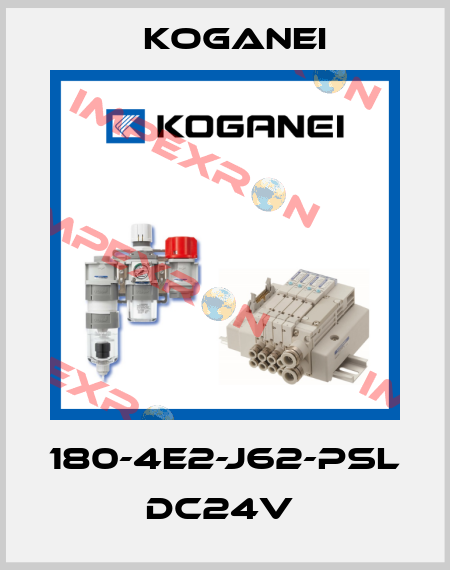 180-4E2-J62-PSL DC24V  Koganei