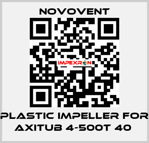 Plastic impeller for Axitub 4-500T 40  Novovent