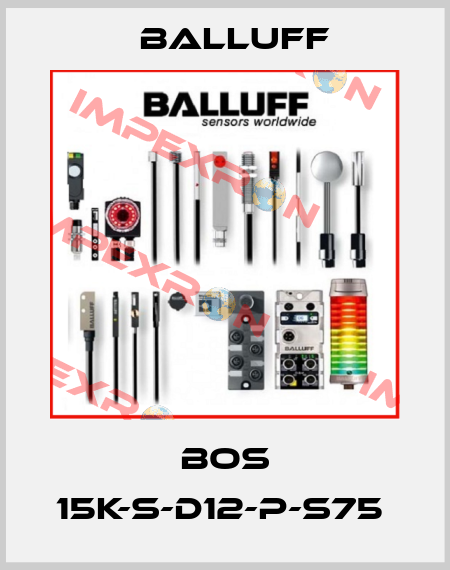 BOS 15K-S-D12-P-S75  Balluff