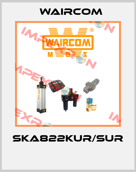 SKA822KUR/SUR  Waircom