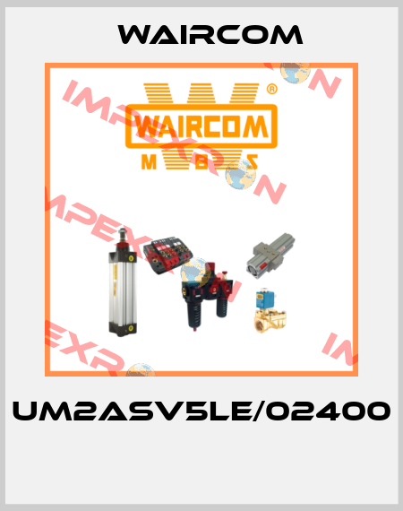 UM2ASV5LE/02400  Waircom