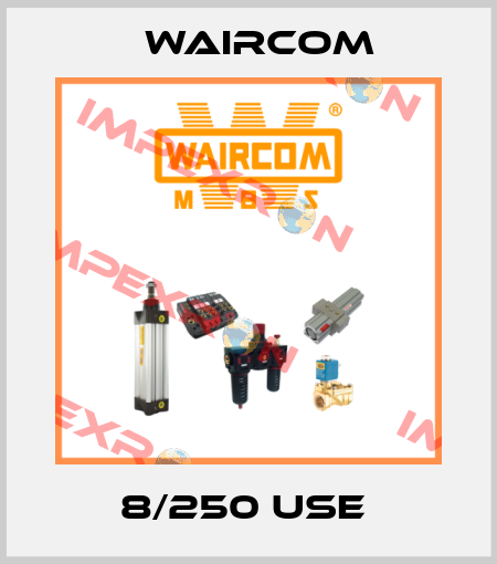 8/250 USE  Waircom