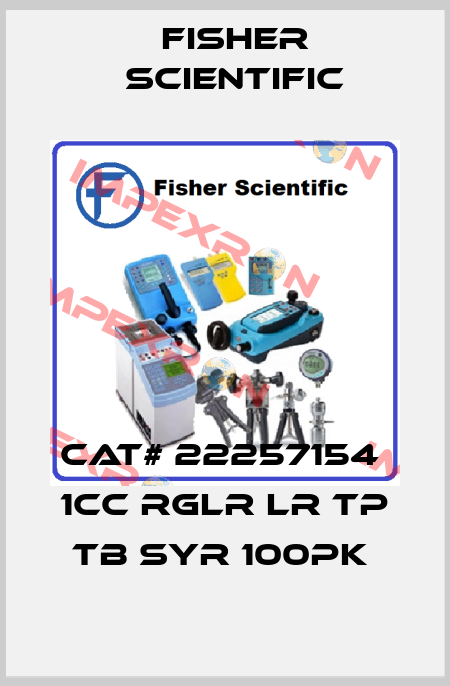 CAT# 22257154  1CC RGLR LR TP TB SYR 100PK  Fisher Scientific