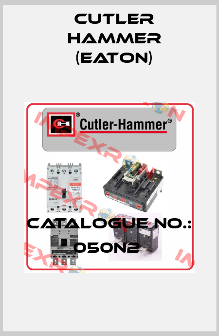 CATALOGUE NO.: 050N2  Cutler Hammer (Eaton)