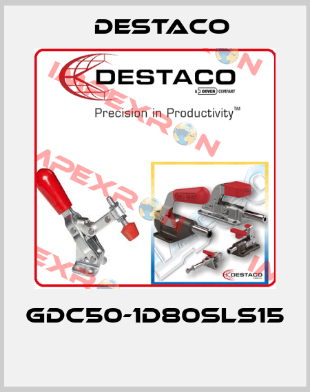 GDC50-1D80SLS15  Destaco