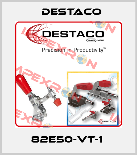 82E50-VT-1  Destaco