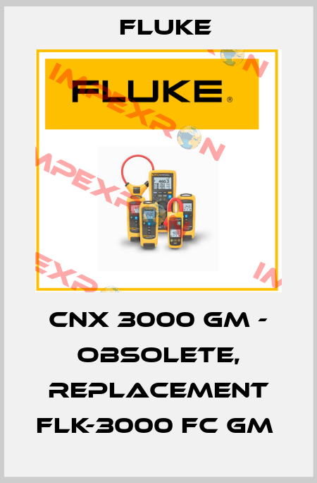 CNX 3000 gm - obsolete, replacement FLK-3000 FC GM  Fluke