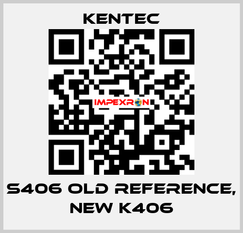 S406 old reference, new K406 Kentec