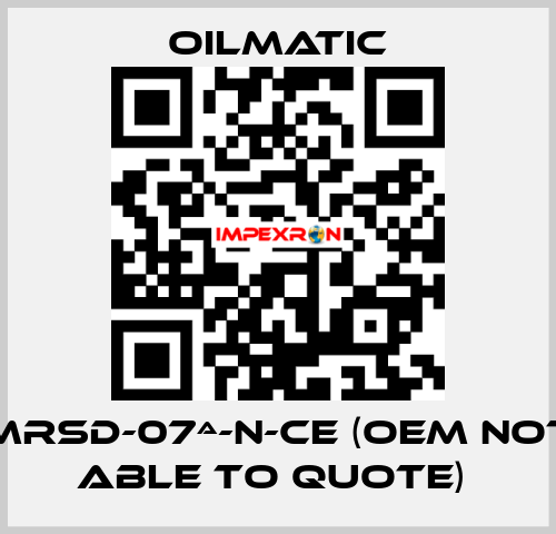 MRSD-07ª-N-CE (OEM not able to quote)  OILMATIC