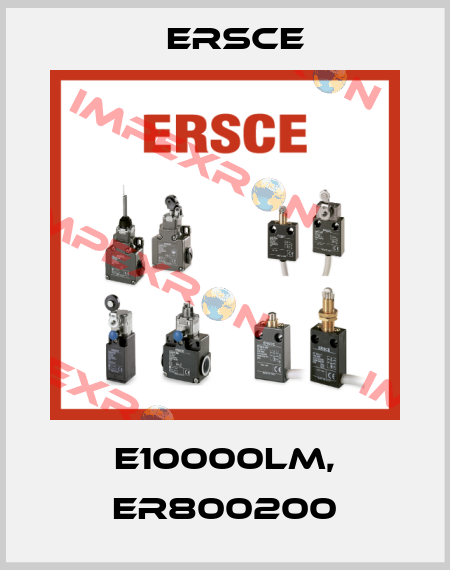 E10000LM, ER800200 Ersce